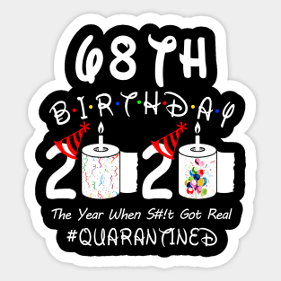 68th Birthday 2020 The Year When Shit Got Real Quarantined Sticker